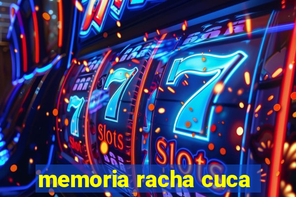 memoria racha cuca